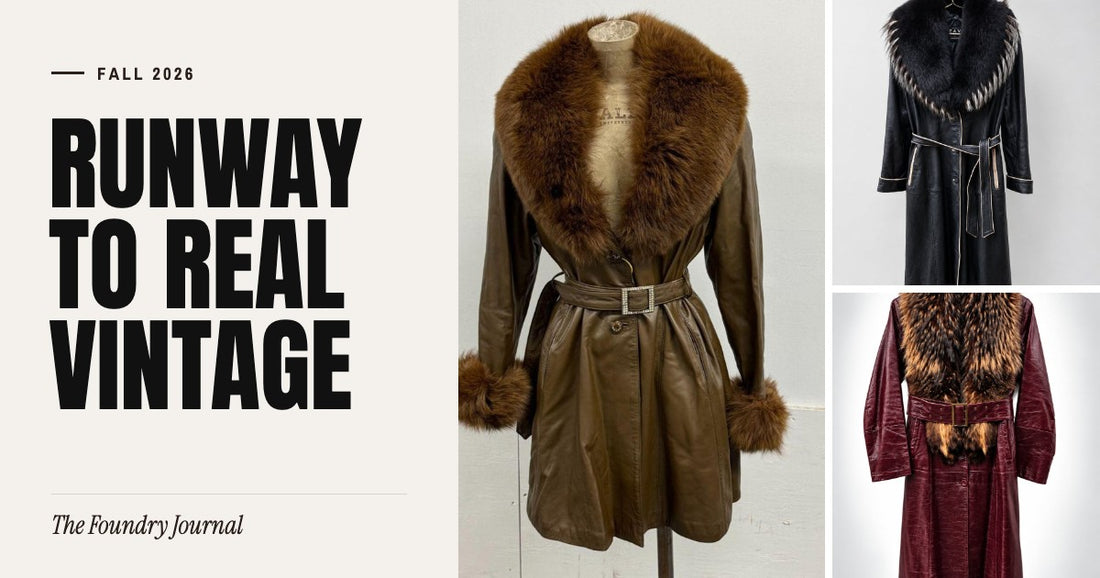 Runway to Real Vintage: Fall 2026 from The Foundry Journal