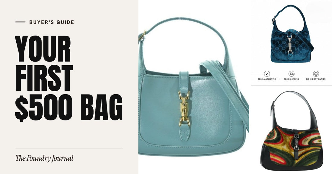 Your First $500 Bag: Buyer's Guide from The Foundry Journal