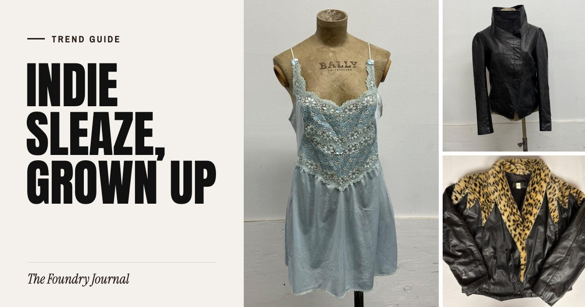 Indie Sleaze, Grown Up: Trend Guide from The Foundry Journal