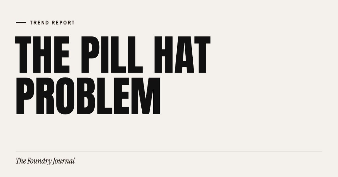 The Pill Hat Problem: Trend Report from The Foundry Journal