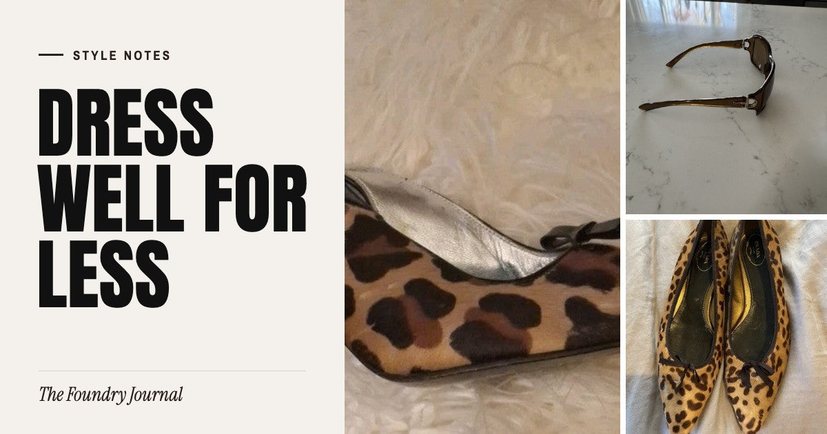 Dress Well for Less: Style Notes from The Foundry Journal