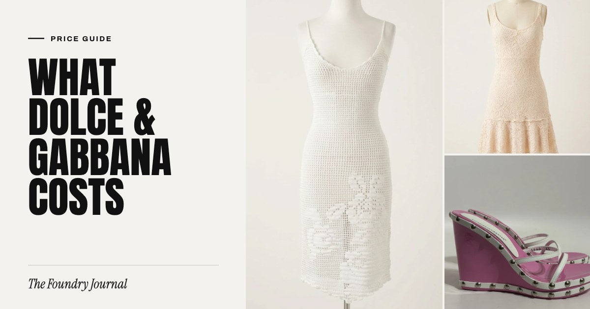 What Dolce & Gabbana Costs: Price Guide from The Foundry Journal