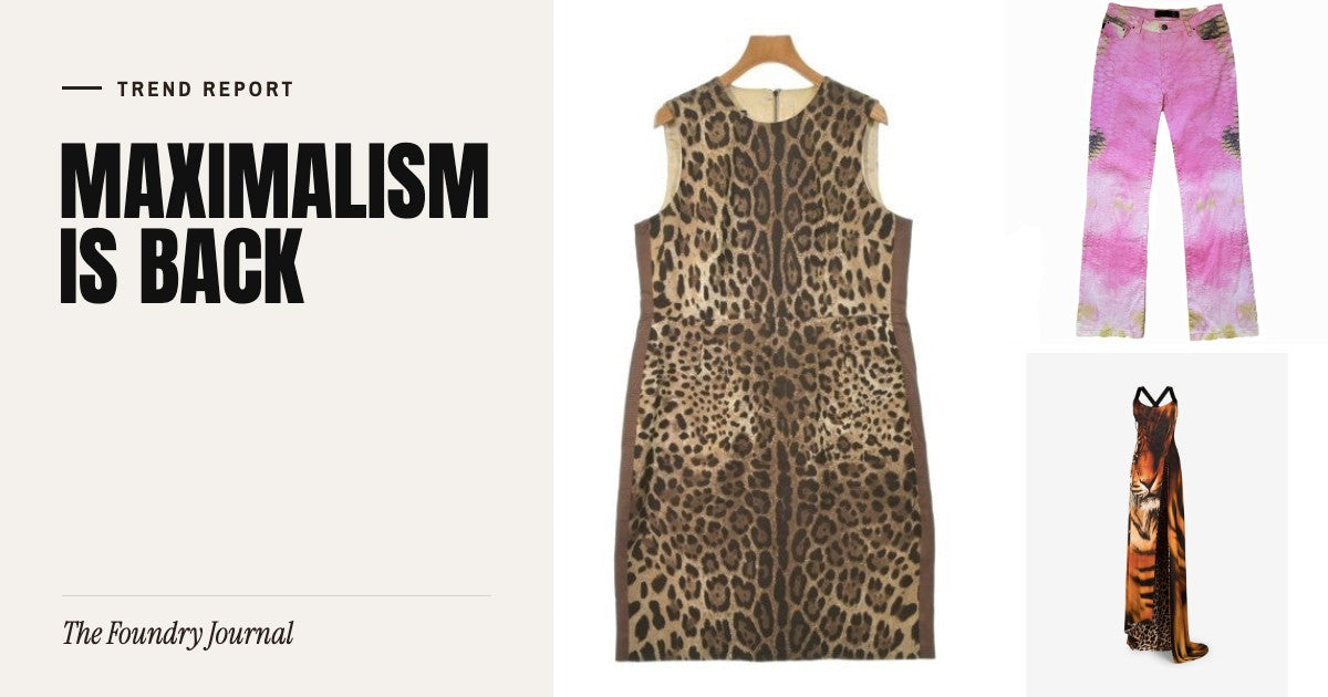 Maximalism Is Back: Trend Report from The Foundry Journal